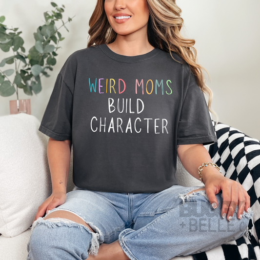 Weird Moms Build Character